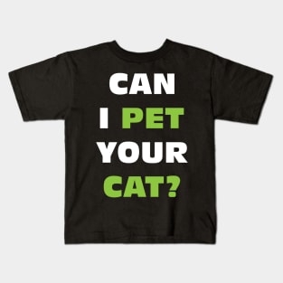 Can I Pet Your Cat? Kids T-Shirt